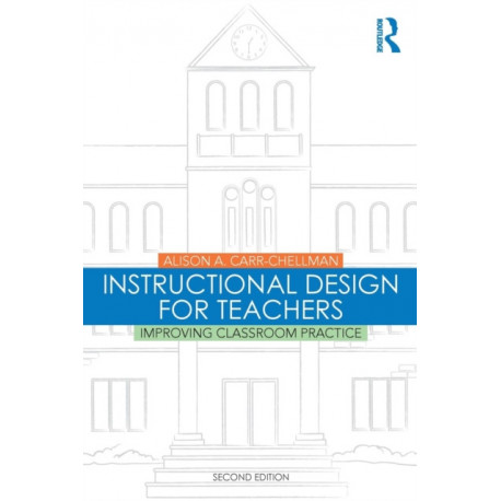 Instructional Design for Teachers: Improving Classroom Practice
