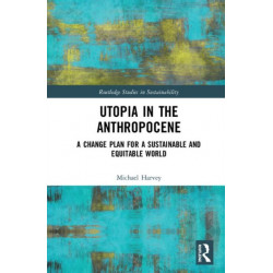 Utopia in the Anthropocene: A Change Plan for a Sustainable and Equitable World