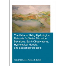 The Value of Using Hydrological Datasets for Water Allocation Decisions: Earth Observations, Hydrological Models and Seasonal Forecasts