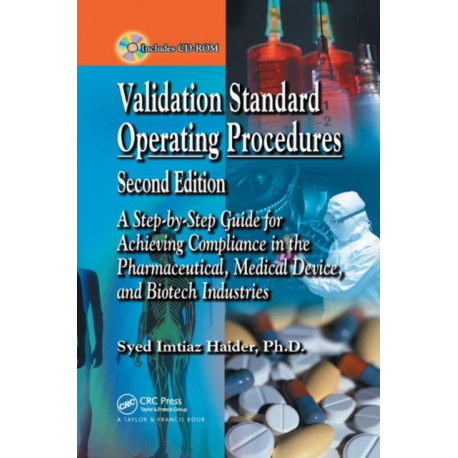 Validation Standard Operating Procedures: A Step by Step Guide for Achieving Compliance in the Pharmaceutical, Medical Device, and Biotech Industries