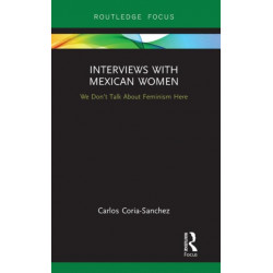 Interviews with Mexican Women: We Don't Talk About Feminism Here