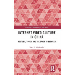 Internet Video Culture in China: YouTube, Youku, and the Space in Between