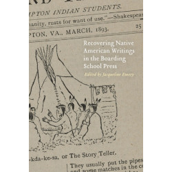 Recovering Native American Writings in the Boarding School Press