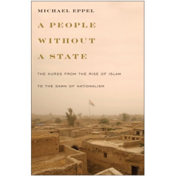A People Without a State: The Kurds from the Rise of Islam to the Dawn of Nationalism