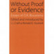 Without Proof or Evidence