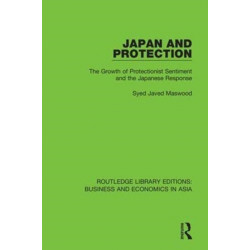 Japan and Protection: The Growth of Protectionist Sentiment and the Japanese Response