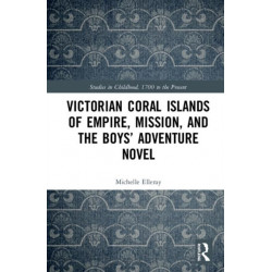 Victorian Coral Islands of Empire, Mission, and the Boys’ Adventure Novel