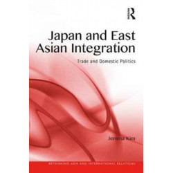Japan and East Asian Integration: Trade and Domestic Politics