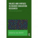 Values and Virtues in Higher Education Research.: Critical perspectives