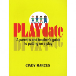 PLAYdate: A Parent's & Teacher's Guide to Putting on a Play