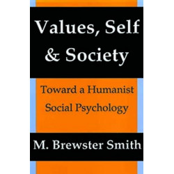 Values, Self and Society: Toward a Humanist Social Psychology