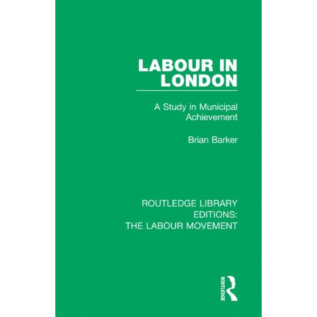 Labour in London: A Study in Municipal Achievement