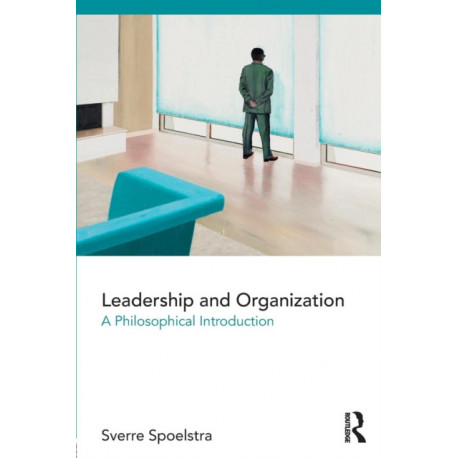 Leadership and Organization: A Philosophical Introduction