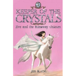 Keeper of the Crystals: Eve and the Runaway Unicorn
