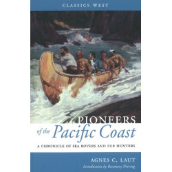 Pioneers of the Pacific Coast: A Chronicle of Sea Rovers and Fur Hunters