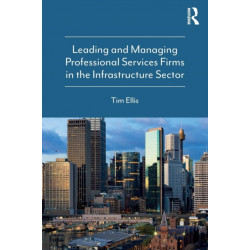 Leading and Managing Professional Services Firms in the Infrastructure Sector