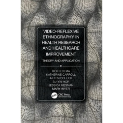 Video-Reflexive Ethnography in Health Research and Healthcare Improvement: Theory and Application