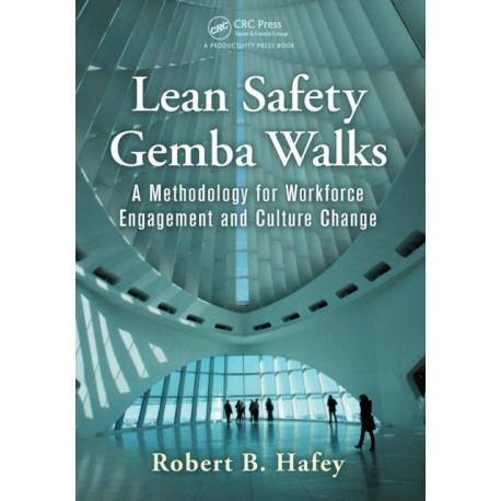Lean Safety Gemba Walks: A Methodology for Workforce Engagement and Culture Change