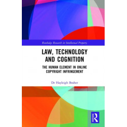 Law, Technology and Cognition: The Human Element in Online Copyright Infringement