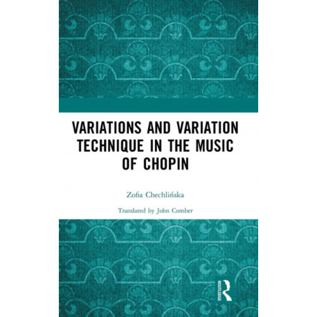 Variations and Variation Technique in the Music of Chopin