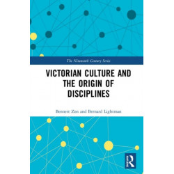 Victorian Culture and the Origin of Disciplines