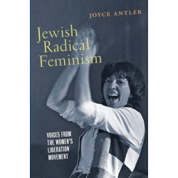 Jewish Radical Feminism: Voices from the Women's Liberation Movement
