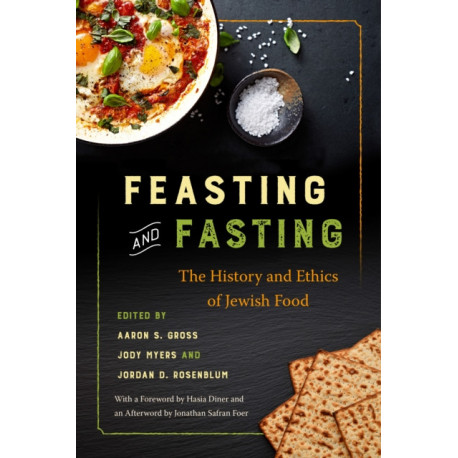 Feasting and Fasting: The History and Ethics of Jewish Food