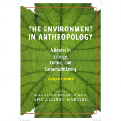 The Environment in Anthropology, Second Edition: A Reader in Ecology, Culture, and Sustainable Living