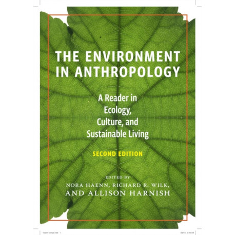 The Environment in Anthropology, Second Edition: A Reader in Ecology, Culture, and Sustainable Living