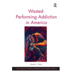 Wasted: Performing Addiction in America