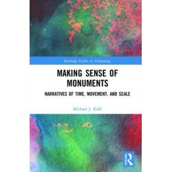 Making Sense of Monuments: Narratives of Time, Movement, and Scale