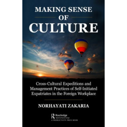 Making Sense of Culture: Cross-Cultural Expeditions and Management Practices of Self-Initiated Expatriates in the Foreign Workplace