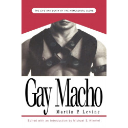 Gay Macho: The Life and Death of the Homosexual Clone