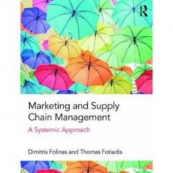 Marketing and Supply Chain Management: A Systemic Approach