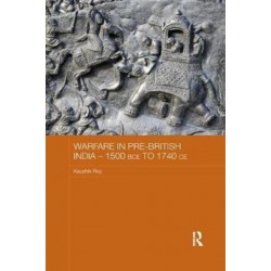 Warfare in Pre-British India - 1500BCE to 1740CE