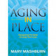 Aging in Place: Navigating the Maze of Long-Term Care