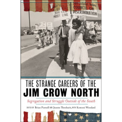 The Strange Careers of the Jim Crow North: Segregation and Struggle Outside of the South