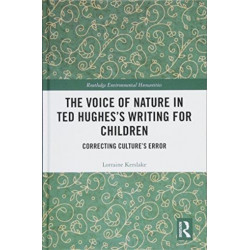 The Voice of Nature in Ted Hughes’s Writing for Children: Correcting Culture's Error