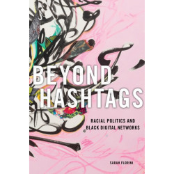 Beyond Hashtags: Racial Politics and Black Digital Networks