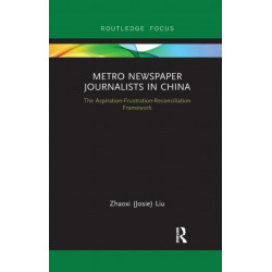 Metro Newspaper Journalists in China: The Aspiration-Frustration-Reconciliation Framework