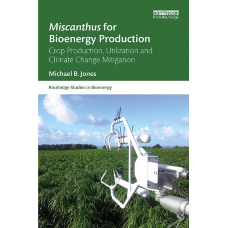 Miscanthus for Bioenergy Production: Crop Production, Utilization and Climate Change Mitigation