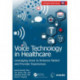 Voice Technology in Healthcare: Leveraging Voice to Enhance Patient and Provider Experiences