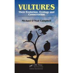 Vultures: Their Evolution, Ecology and Conservation