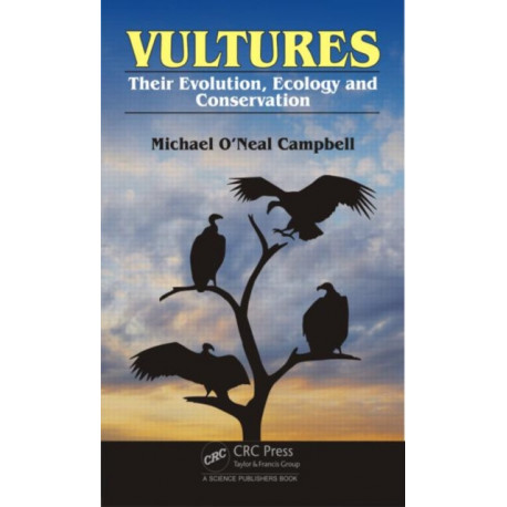 Vultures: Their Evolution, Ecology and Conservation