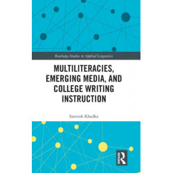Multiliteracies, Emerging Media, and College Writing Instruction
