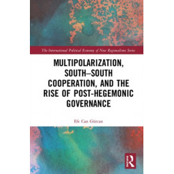 Multipolarization, South-South Cooperation and the Rise of Post-Hegemonic Governance