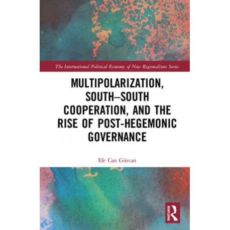 Multipolarization, South-South Cooperation and the Rise of Post-Hegemonic Governance