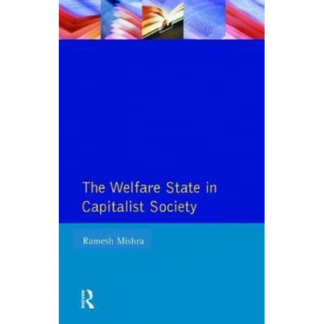 Welfare State Capitalst Society: Policies of Retrenchment and Maintenance in Europe, North America and Australia