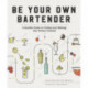 Be Your Own Bartender: A Surefire Guide to Finding (and Making) Your Perfect Cocktail