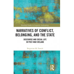 Narratives of Conflict, Belonging, and the State: Discourse and Social Life in Post-War Ireland